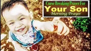 a prayer for my Son| Battle Prayer for Your Son.