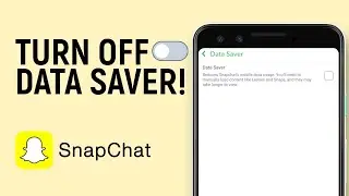 How to Disable Data Saver on Snapchat