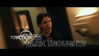Junction 28 - Dark Thoughts (Official Music Video)