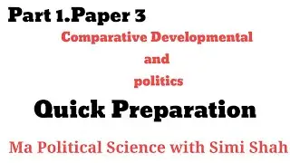 Quick Preparation Of Comparative And Developmental Politics | Simi Shah