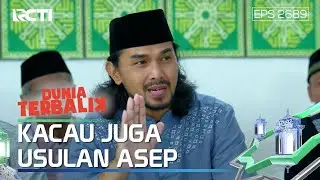 Yang Bener Aja Asep Usul Kaya Gitu Ke Ustad Kemed - DUNIA TERBALIK