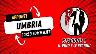 L&rsquo;Umbria &ndash; Appunti per l&rsquo;esame da Sommelier | Puntata 3