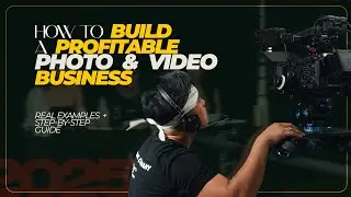 How to Build a PROFITABLE Photo & Video Business in 2025: A Step-by-Step Guide with Real Examples