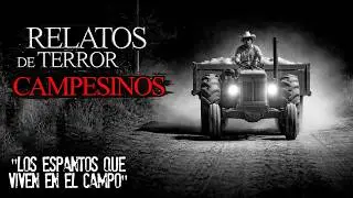 RELATOS DE CAMPESINOS Y PUEBLOS | RELATOS DE TERROR CAMPESINOS | RECOPILACION