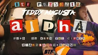 Teddy Augusta - [ALPHA.] Prod. By KEEM THE CIPHER (Official Video)