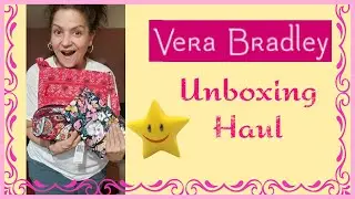 Vera Bradley Unboxing and Haul