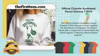 Official Chipotle Southwest Sauce Subway T-Shirt