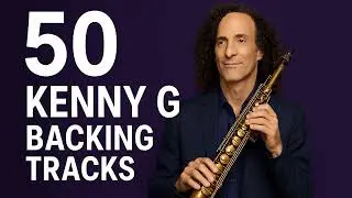 50 Kenny G Backing Tracks &ndash; Play Along with the Greatest Hits!