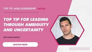 Top tip for leading through ambiguity and uncertainty