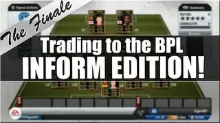 THE FINALE! FIFA 13 | Trading to the BPL (INFORM)