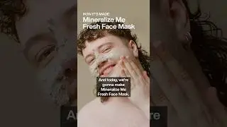 How It's Made: Mineralize Me Fresh Face Mask