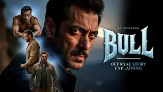 BULL || OFFICIAL STORY EXPLAINING || Salman Khan. 
