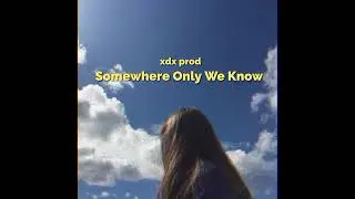Somewhere Only We Know - Xdx Prod ( Tiktok Remix )