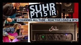 SUHR PT15 IR AMP - REACTIVE LOAD AND IR's! Pete Thorn/Lari Basilio