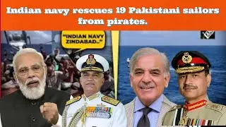 Indian navy rescues 19 Pakistani sailors from pirates