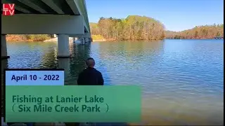 Fishing at Lanier Lake ( Six Mile Creek Park)