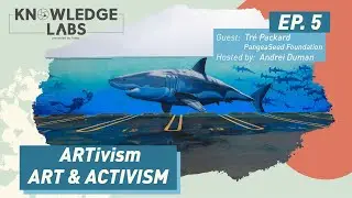 Knowledge Labs Ep 5 | Using Art to Change the World  W/ Tre' Packard and PangeaSeed Foundation