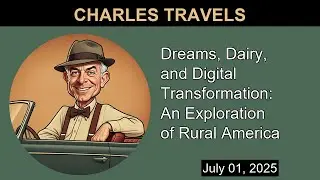 Dreams, Dairy, and Digital Transformation: An Exploration of Rural America | Charles Travels