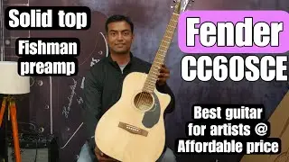 Fender CC60SCE guitar review| Solid top with fishman electronics| Best guitar at affordable price.