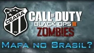 Zombies | Mapa de DLC no Brasil,Cear&aacute; ? - Teoria