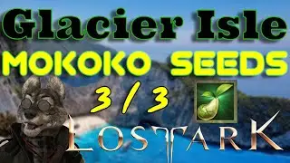Glacier Isle Mokoko Seed Location | 4K | Lost Ark | NA Server | { How To }