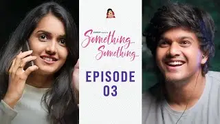 Something Something || Episode 03 || Telugu Web Series || CAPDT