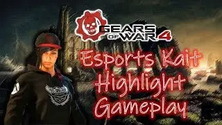 Gears of War 4 - Esports Kait Highlight Gameplay