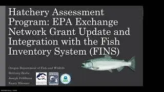 ODFW Hatchery Assessment Program: EPA Exchange Network Grant and Integration with the Fish Inventory