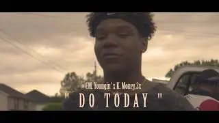 Cm youngin x kmoney 3x - do today (official video)