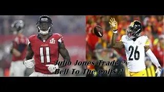 Le'veon Bell Traded ? Julio Jones Out Of ATL ?