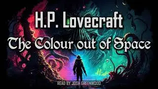 The Colour out of Space by H.P. Lovecraft: A spine-chilling cosmic horror audiobook