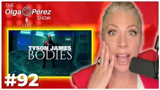 SERIOUSLY! Tyson James - Bodies (REACTION) LIVE! | The Olga S. Pérez Show | Ep. 92