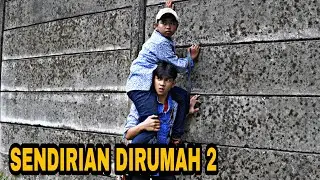 SENDIRIAN DIRUMAH (part 2 ) || THE END