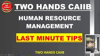 HRM LAST MINUTE TIPS I HRM CAIIB I TWO HANDS CAIIB I HRM TWO HANDS CAIIB ELECTIVE SUBJECT