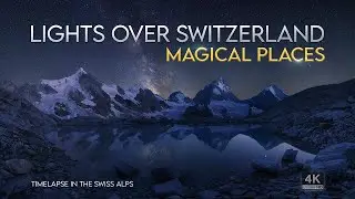 Lights over Switzerland - Magical places (4K, UHD)