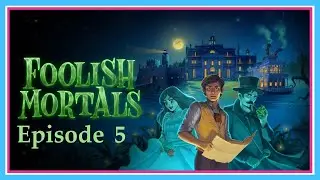 Bad shots & fine dances | Foolish Mortals Episode 5 | blind playthrough