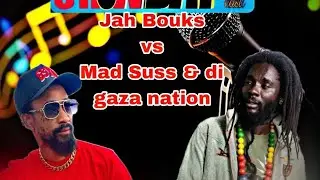 JAH BOUKS VS MAD SUSS & THE GAZA NATION