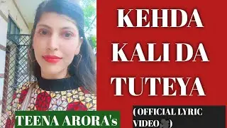TEENA ARORA - KEHDA KALI DA TUTEYA ( OFFICIAL LYRIC VIDEO 🎥) #TEENAARORA #KEHDAKALIDATUTEYA #LYRICAL