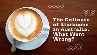 The Collapse of Starbucks in Australia ☕ What Went Wrong?