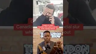 Caught on video: Canadian artist called racial slur while ordering takeout