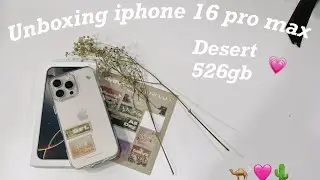 Unboxing iPhone 16 pro max desert 526gb🌵💗 + accessories #iPhone #unboxing #cute #aesthetic