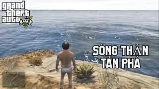 GTA V nhưng SÓNG THẦN TÀN PHÁ CẢ THẾ GIỚI!