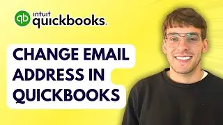 How to Change Email Address in QuickBooks [2026 Full Guide]