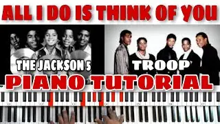 All I Do Is Think Of You (by Troop & The Jackson 5)  - Piano Tutorial