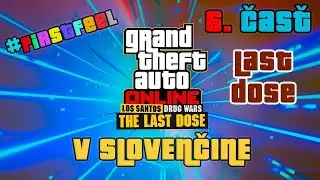 GTA V ONLINE - LAST DOSE 6. časť | DAX KONEČNE zavolal! | #gta5  #firstfeel