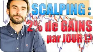 SCALPING : +2% de GAINS par JOUR !?