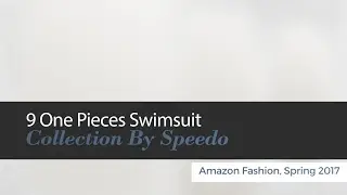 10 One Pieces Swimsuit Collection By Speedo Amazon Fashion, Spring 2017