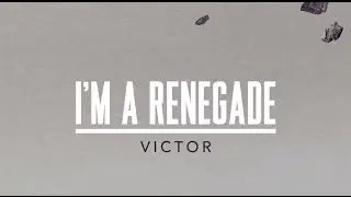 Victor  - I'm a renegade (lyric video)