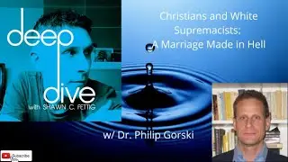 Dr. Philip Gorski - Christians and White Supremacists (A Marriage Made in Hell)