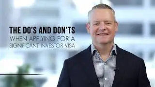 The Do&rsquo;s And Don&rsquo;ts When Applying For A Significant Investor Visa